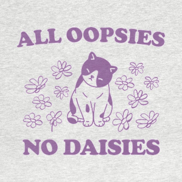 All Oopsies No Daisies Retro Graphic T-Shirt, Vintage Unisex Adult T Shirt, Vintage Kitten T Shirt, Nostalgia Cat T Shirt, Funny by Y2KERA